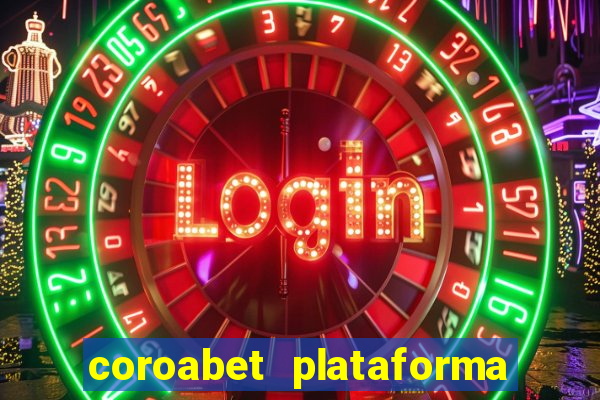 coroabet plataforma de jogos